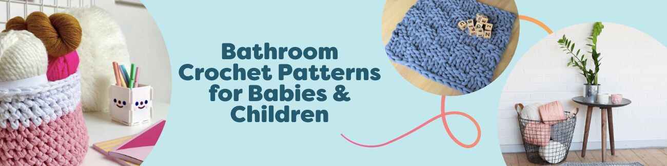 Bathroom crochet patterns for babies and children, featuring a soft washcloth, woven-look basket, and cushioned bath mat in pastel cotton yarns by Hobbii.