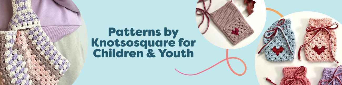 Knotsosquare crochet patterns for children and youth—phone bag, pouch, backpack, and legwarmers—intermediate-friendly projects.