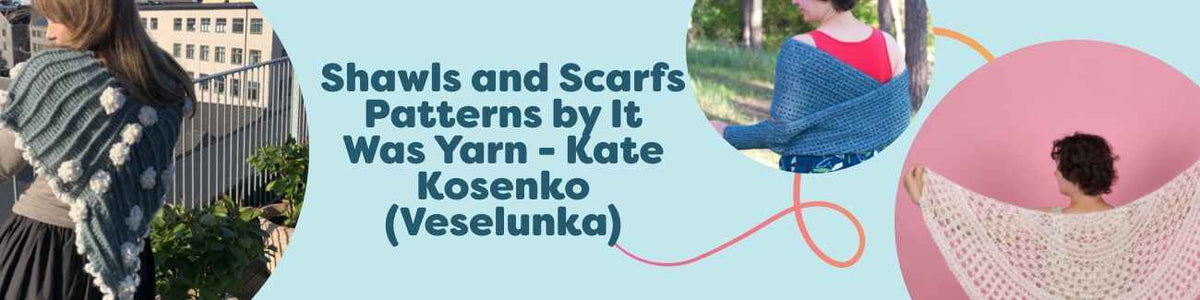 A curated selection of intermediate crochet shawl and scarf patterns by It Was Yarn designer Kate Kosenko (Veselunka) for Hobbii, featuring wraps, shoulder wraps, shawls, and scarves.