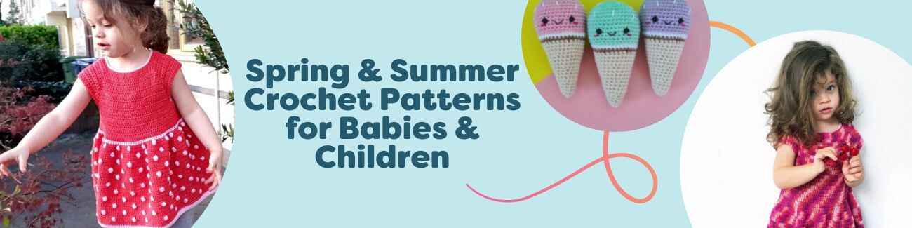 Collage of spring and summer crochet projects for babies and children: airy dresses and a cute ice cream amigurumi.
