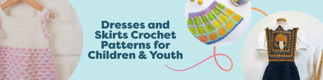 Collection image of children’s crochet dresses and skirts in bright colors, sized from toddlers to teens, including apron styles and granny square skirts.