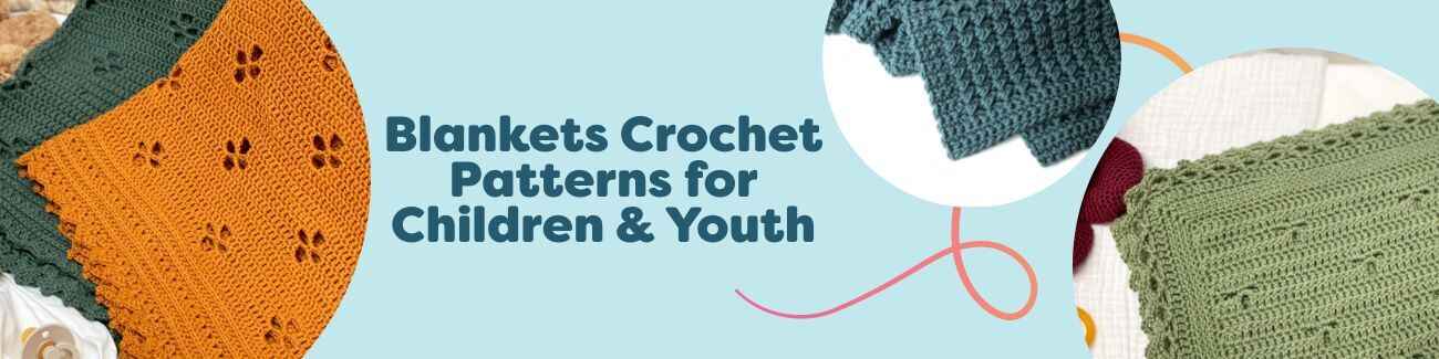 Assortment of crochet blanket patterns for babies, children, and youth: baby blankets, kids' throws and afghans in soft, washable yarns.