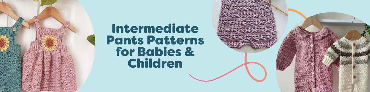 Selection of intermediate crochet pants patterns for babies and children from Hobbii, including shorts, leggings, overalls, and rompers made with soft yarns.
