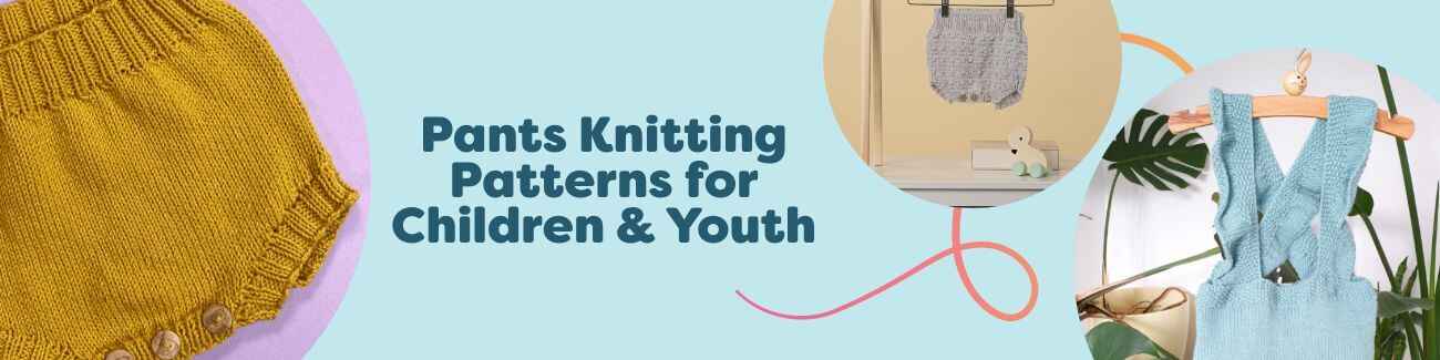 Free children's and youth pants knitting patterns collection from Hobbii featuring baby bloomers and kids’ trousers in soft yarns, neutral and pastel colors.
