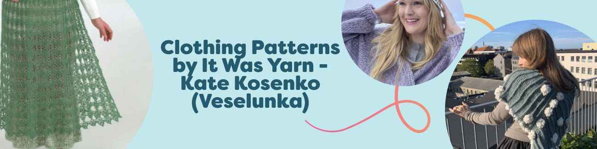 Collection image showing free knit and crochet clothing patterns by It Was Yarn (Kate Kosenko): beanies, a skirt, wraps, mittens, and a headband from Hobbii.
