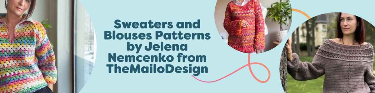 Crochet sweater and blouse patterns by Jelena Nemcenko (TheMailoDesign) at Hobbii