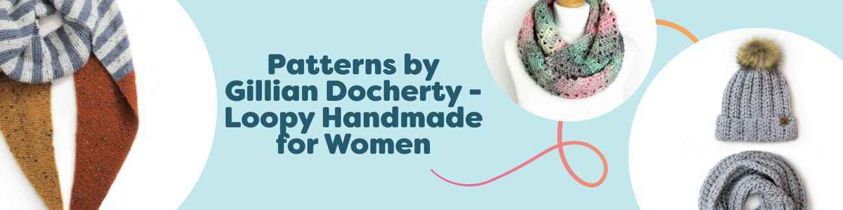 Women’s crochet patterns by Gillian Docherty (Loopy Handmade): scarves, infinity scarves, beanies, and a top styled in soft Hobbii yarns.