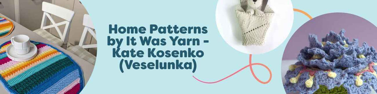 Crochet home decor patterns by It Was Yarn – Kate Kosenko (Veselunka) for Hobbii: placemat, bunny napkin, and spring coasters styled with yarn.