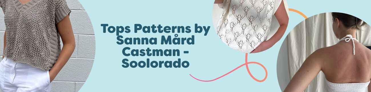 Crochet top patterns by Sanna Mård Castman (Soolorado) featuring halterneck and summer tops for intermediate crocheters at Hobbii.