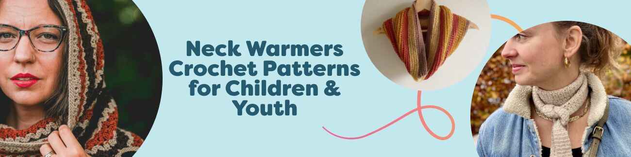 Children's and youth crochet neck warmer patterns, including snoods, cowls, mini scarves, and hooded cowls made with Hobbii yarn.