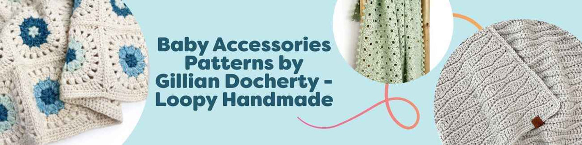 Curated selection of baby accessory crochet patterns by Gillian Docherty (Loopy Handmade), featuring soft blankets and throws styled in a cozy nursery setting.