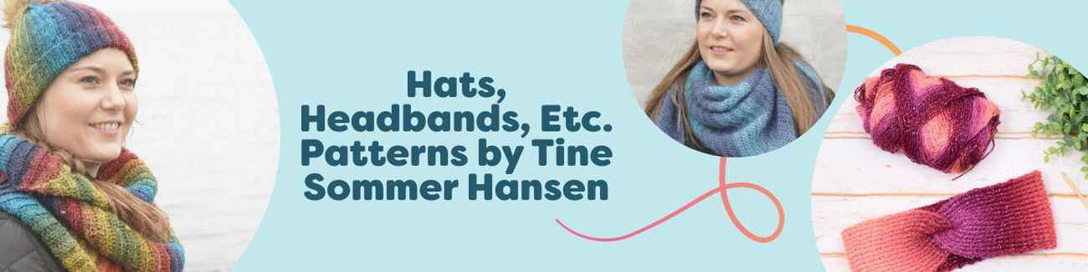 Hats and headband patterns by Tine Sommer Hansen for Hobbii, knit and intermediate crochet designs styled in cozy yarns.