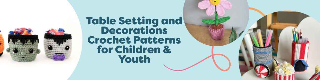 Kids’ table setting and decorations crochet patterns by Hobbii: candy baskets, pencil holders, flowerpot character, and advent lights.