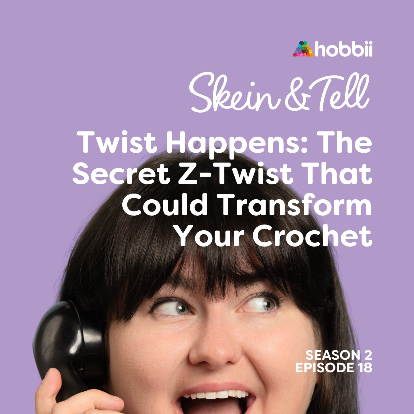 skein and tell podcast artcover for twist happens: the secret z-twist that could transform your crochet